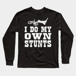 I Do My Own Stunts BMX Freestyle Athlete Long Sleeve T-Shirt